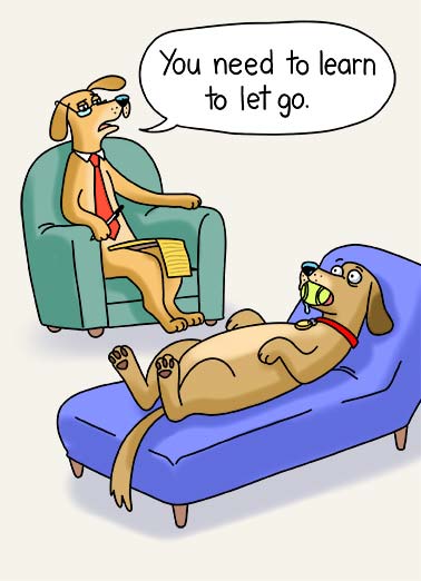Let Go Funny Birthday Card  A funny birthday card of a dog lying on a couch with a tennis ball in their mouth as a psychiatrist tells them that they need to 'let go'. | happy birthday cartoon illustration funny humorous doctor therapy dog listen fetch couch learn college emotional read listen "Let Go" and have a Happy Birthday!